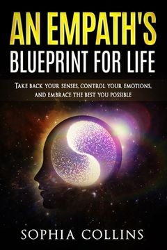 portada An Empath's Blueprint for Life: Take back your senses, control your emotions and embrace the best you possible