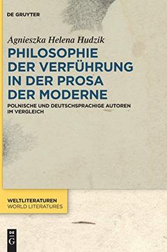 portada Philosophie der Verf Hrung in der Prosa der Moderne: Polnische und Deutschsprachige Autoren im Vergleich (Weltliteraturen (en Alemán)