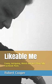 portada Likeable me: Funny, Intriguing, Weird and Just Plain Silly Fac Posts (en Inglés)