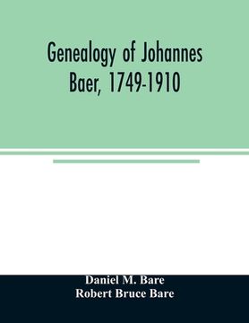 portada Genealogy of Johannes Baer, 1749-1910 (in English)