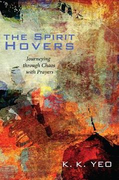 portada the spirit hovers: journeying through chaos with prayers (en Inglés)