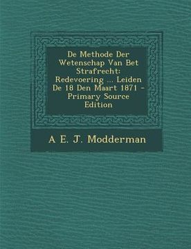 portada de Methode Der Wetenschap Van Bet Strafrecht: Redevoering ... Leiden de 18 Den Maart 1871