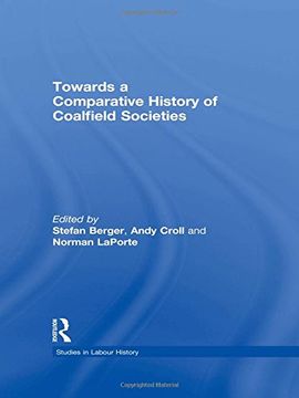 portada Towards a Comparative History of Coalfield Societies (Studies in Labour History)