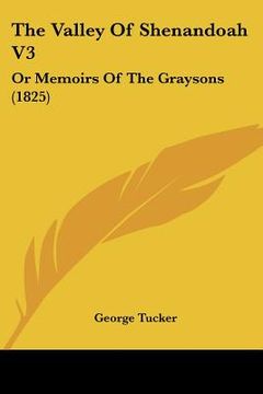 portada the valley of shenandoah v3: or memoirs of the graysons (1825) (en Inglés)