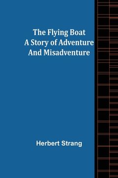portada The Flying Boat A Story of Adventure and Misadventure (en Inglés)