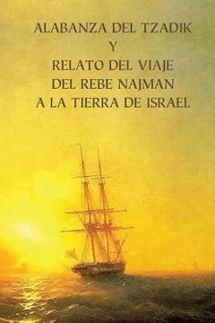 portada Alabanza del Tzadik y Relato del Viaje del Rebe Najmán a la Tierra de Israel: (Shivjey HaRan) (in Spanish)
