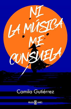 Libro Ni la música me consuela, Camila Gutiérrez, ISBN 9789566129226. Comprar en Buscalibre
