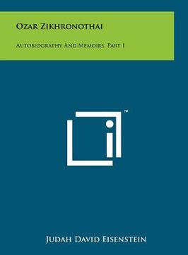 portada Ozar Zikhronothai: Autobiography and Memoirs, Part 1 (en Hebreo)