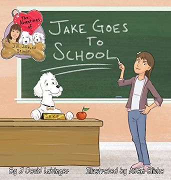 portada The Adventures of Jill, Jake, and Stimlin: Jake Goes to School (en Inglés)