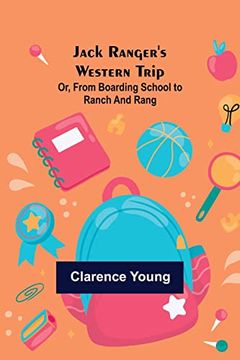 portada Jack Ranger's Western Trip; Or, from Boarding School to Ranch and Rang (en Inglés)