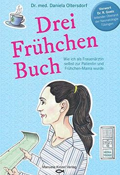 portada Drei Frühchen Buch: Wie ich als Frauenärztin Selbst zur Patientin und Frühchen-Mama Wurde (en Alemán)