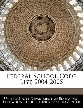 portada federal school code list, 2004-2005 (en Inglés)