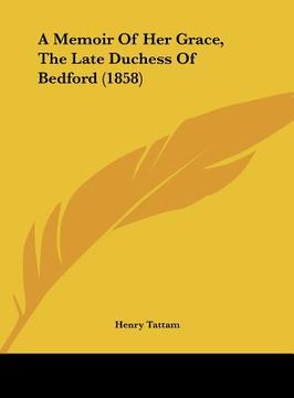 portada a memoir of her grace, the late duchess of bedford (1858) (en Inglés)