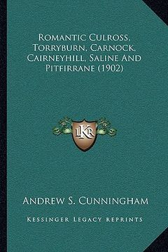 portada romantic culross, torryburn, carnock, cairneyhill, saline anromantic culross, torryburn, carnock, cairneyhill, saline and pitfirrane (1902) d pitfirra (en Inglés)