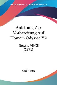 portada Anleitung Zur Vorbereitung Auf Homers Odyssee V2: Gesang VII-XII (1891) (in German)