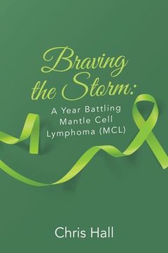 portada Braving the Storm: A Year Battling Mantle Cell Lymphoma (MCL) (in English)