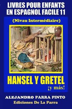 portada Livres Pour Enfants En Espagnol Facile 11: Hansel y Gretel ¡y más! (Serie Espagnol Facile) (Volume 11) (Spanish Edition)