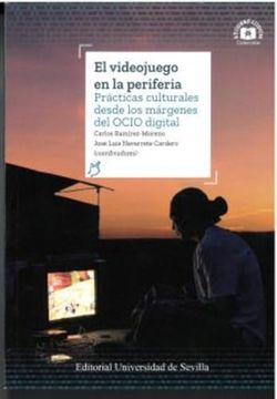 portada El Videojuego en la Periferia: Prácticas Culturales Desde los Márgenes del Ocio Digital
