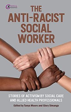 portada The Anti-Racist Social Worker: Stories of Activism by Social Care and Allied Health Professionals (en Inglés)