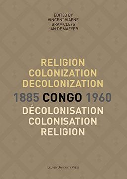 portada Religion, Colonization and Decolonization in Congo: 1885-1960: 22 (Kadoc-Studies on Religion, Culture and Society, 22) (in English)