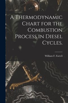 portada A Thermodynamic Chart for the Combustion Process in Diesel Cycles.