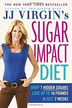 portada Jj Virgin's Sugar Impact Diet: Drop 7 Hidden Sugars, Lose Up to 10 Pounds in Just 2 Weeks