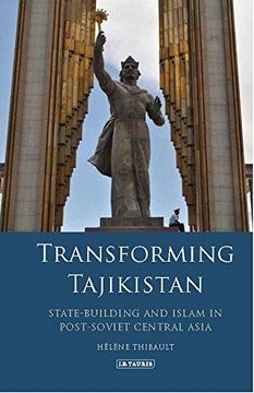 portada Transforming Tajikistan: State-Building and Islam in Post-Soviet Central Asia (International Library of Central Asian Studies) 