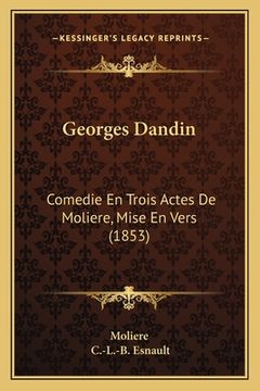 portada Georges Dandin: Comedie En Trois Actes De Moliere, Mise En Vers (1853) (in French)