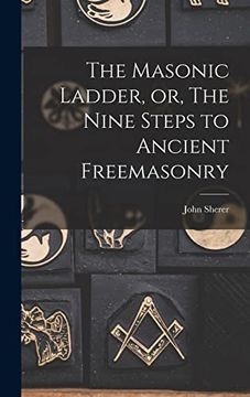 portada The Masonic Ladder, or, the Nine Steps to Ancient Freemasonry (en Inglés)