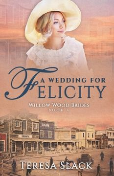 portada A Wedding for Felicity: Sweet and Clean Historical Romance (in English)