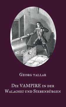 portada Die Vampire in der Walachei und Siebenbürgen: Ein Augenzeugenbericht aus dem 18. Jahrhundert - Visum repertum anatomico-chirurgicum (in German)