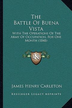 portada the battle of buena vista: with the operations of the army of occupation, for one month (1848) (in English)