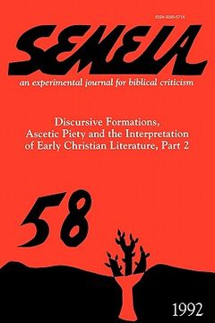 portada semeia 58: discursive formations, ascetic piety and the interpretation of early christian literature, part ii (en Inglés)