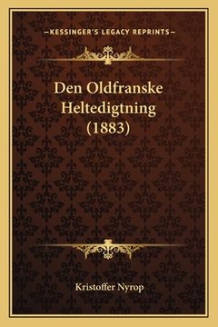 portada Den Oldfranske Heltedigtning (1883) (en Danés)