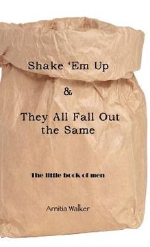 portada shake `em up & they all fall out the same (en Inglés)
