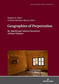 portada Geographies of Perpetration: Re-Signifying Cultural Narratives of Mass Violence (en Inglés)