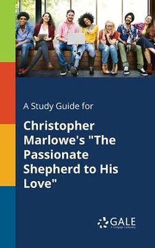 portada A Study Guide for Christopher Marlowe's "The Passionate Shepherd to His Love" (en Inglés)