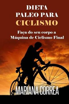 portada DIETA PALEO Para CICLISMO: Faca do seu corpo a Maquina de Ciclismo Final (en Portugués)