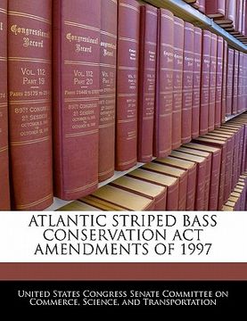 portada atlantic striped bass conservation act amendments of 1997 (en Inglés)