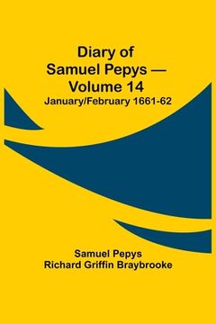 portada Diary of Samuel Pepys - Volume 14: January/February 1661-62