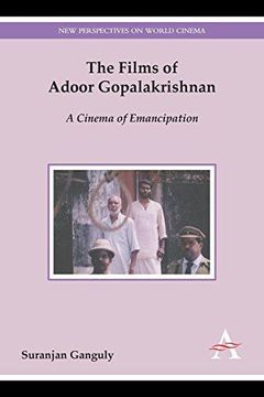 portada The Films of Adoor Gopalakrishnan: A Cinema of Emancipation (New Perspectives on World Cinema) (en Inglés)