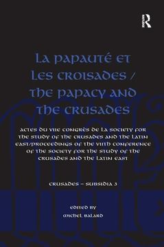 portada La Papauté Et Les Croisades / The Papacy and the Crusades: Actes Du Viie Congrès de la Society for the Study of the Crusades and the Latin East/ Proce (en Inglés)