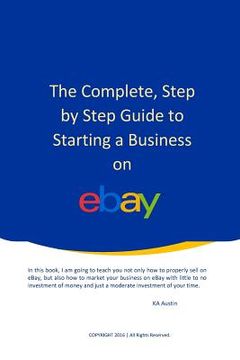 portada The Complete, Step by Step Guide to Starting a Business on eBay (en Inglés)
