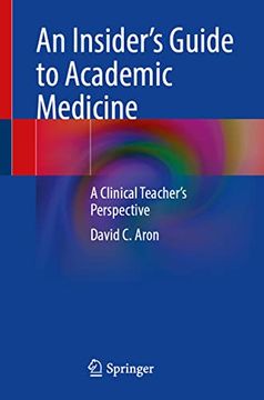 portada An Insider's Guide to Academic Medicine: A Clinical Teacher's Perspective (in English)