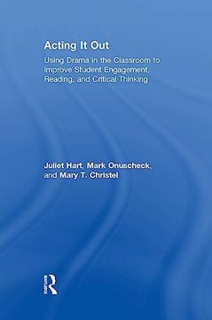 portada Acting it Out: Using Drama in the Classroom to Improve Student Engagement, Reading, and Critical Thinking (en Inglés)