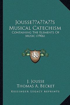 portada jousseacentsa -a centss musical catechism: containing the elements of music (1906)