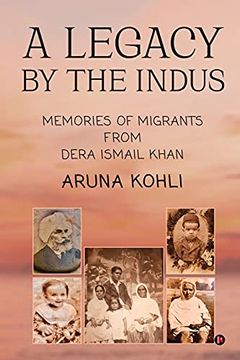 portada A Legacy by the Indus: Memories of Migrants From Dera Ismail Khan (en Inglés)