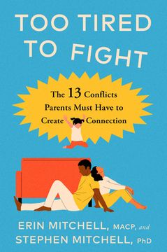 portada Too Tired to Fight: 13 Essential Conflicts Parents Must Have to Keep Their Relationship Strong (en Inglés)