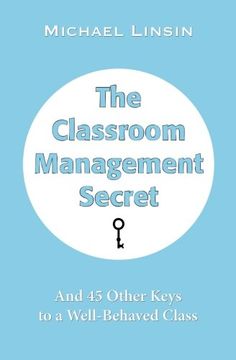 portada The Classroom Management Secret: And 45 Other Keys to a Well-Behaved Class (in English)