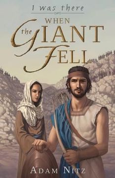 portada I Was There When the Giant Fell (en Inglés)